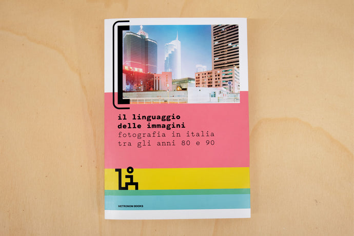 Il linguaggio delle immagini. Fotografia in Italia tra gli anni 80 e 90.