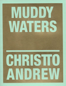 CHRISTTO & ANDREW Muddy Waters